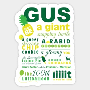 Gus, don't be ... Sticker